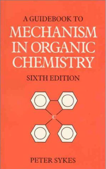 Guidebook to Mechanism in Organic Chemistry by P Sykes 6th Edition