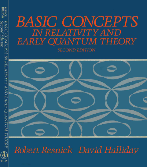 Basic Concepts in Relativity and Early Quantum Theory by Robert Resnick & David Halliday