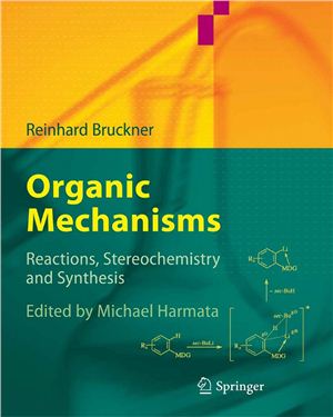Organic Mechanisms Reactions, Stereochemistry and Synthesis by Reinhard Bruckner