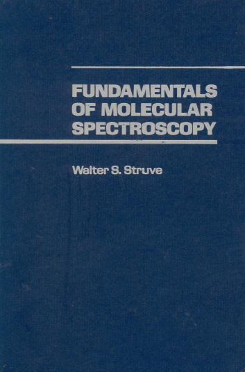 Fundamentals of molecular spectroscopy by Walter S. Struve