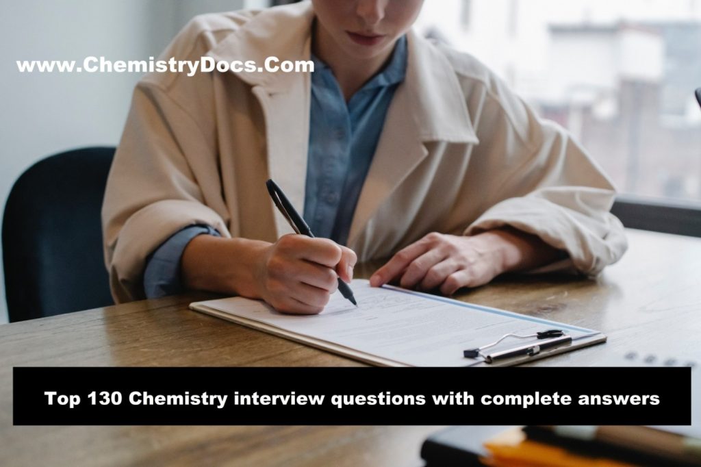 Top 130 Chemistry interview questions with complete answers
