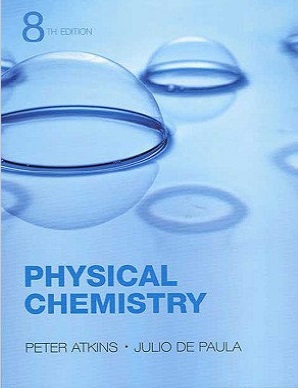 Atkins’ Physical Chemistry by Peter Atkins & Julio de Paula 8th Edition