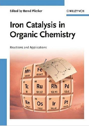 Iron Catalysis in Organic Chemistry by Bernd Plietker