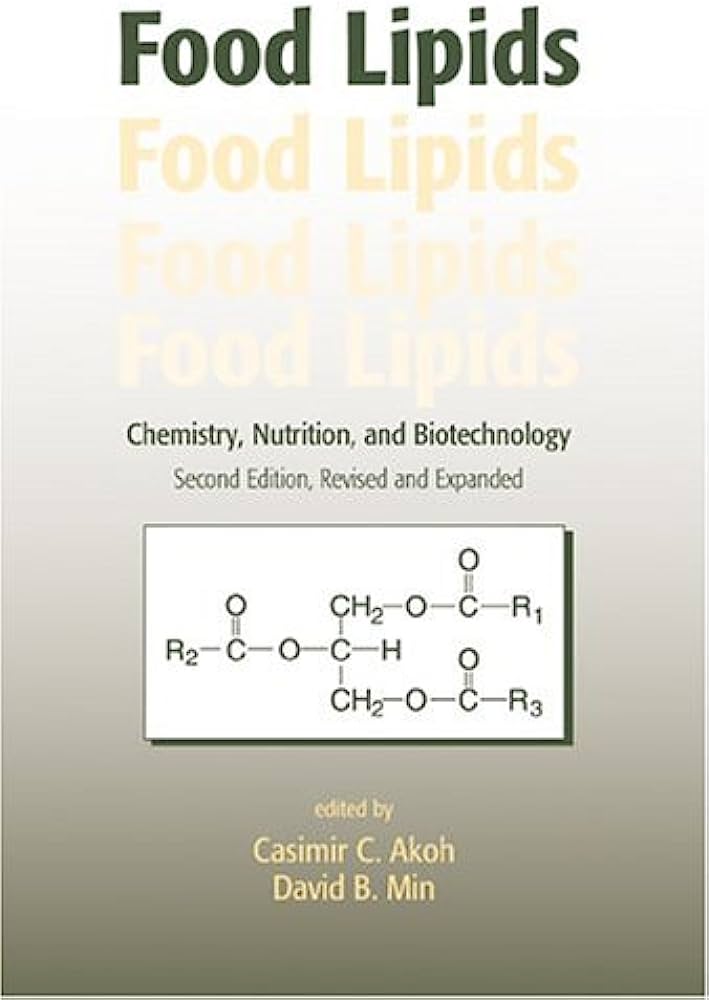 Food Lipids Chemistry Nutrition and Biotechnology Second Edition Revised and Expanded by Casimir C. Akoh and David B. Min