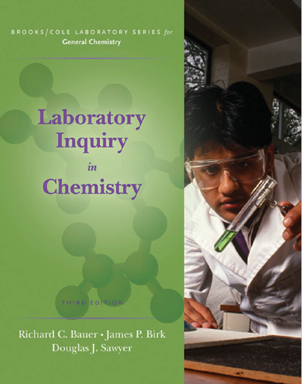 Laboratory Inquiry in Chemistry by Richard C. Bauer and James P. Birk Third Edition