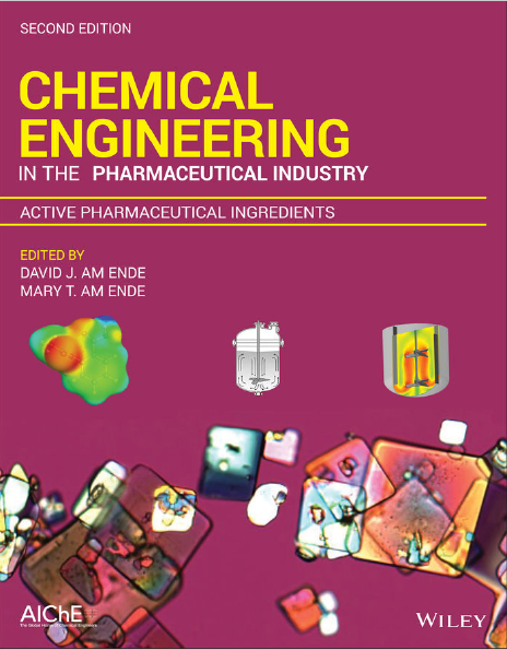 Chemical Engineering in the Pharmaceutical Industry by David J. Am Ende 2nd Ed.png