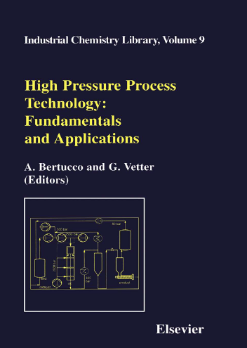 Industrial Chemistry Library, High Pressure Process Technology Fundamentals and Applications by A. Bertucco Volume 9