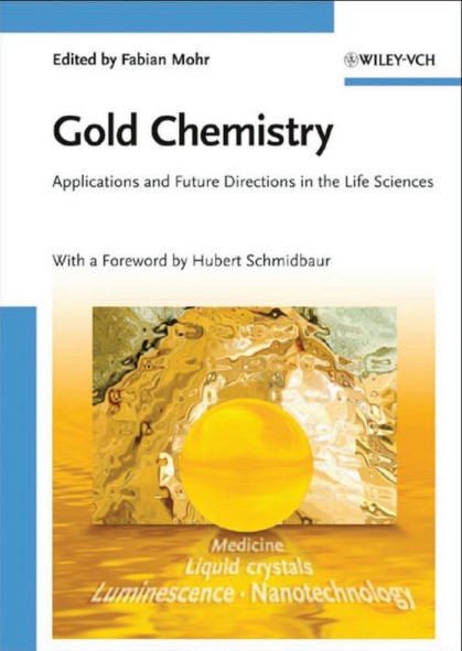 Gold Chemistry - Applications and Future Directions in the Life Sciences - Fabian Mohr (Wiley-VCH, 2009).jpg