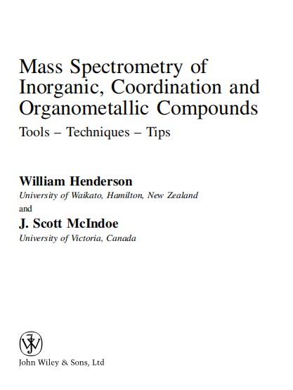 Mass Spectrometry of Inorganic Coordination and Organometallic Compounds Tools Techniques Tips By W. Henderson.jpg