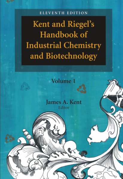 Kent and Riegel's HandBook of Industrial Chemistry and Biotechnology By James A. Kent 11th Ed. Vol. 1.jpg