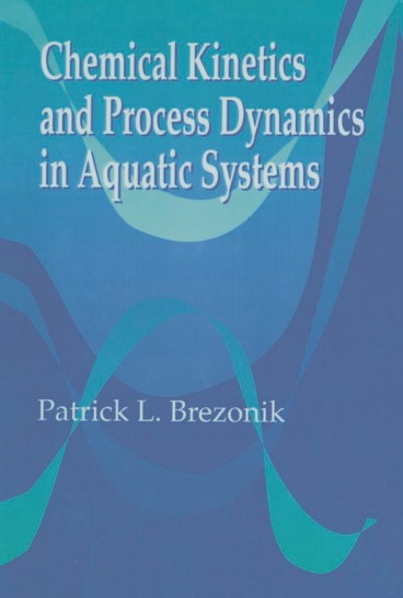 Chemical Kinetics and Process Dynamics in Aquatic Systems By Patrick L. Brezonik.jpg