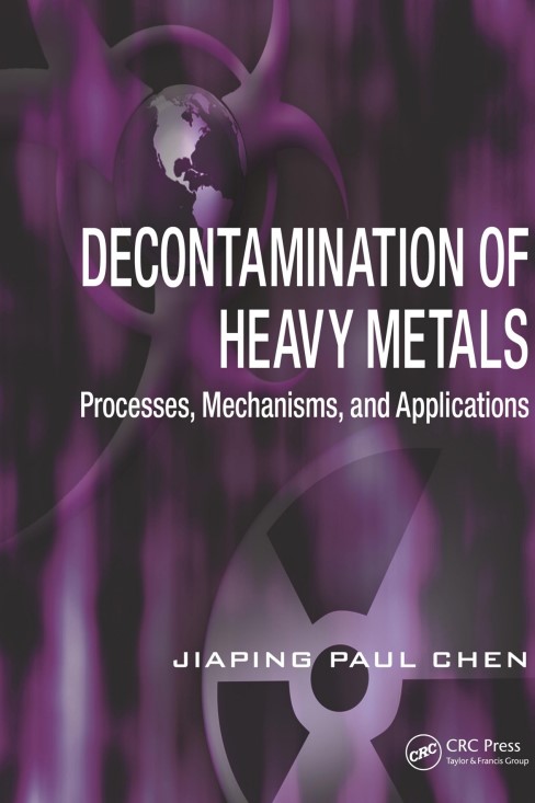 Decontamination of Heavy Metals Processes, Mechanisms, and Applications By Jiaping Paul Chen.jpg